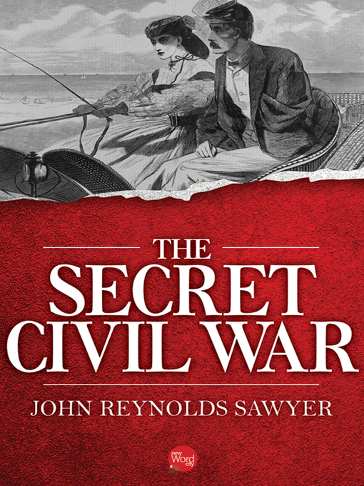 Title details for The Secret Civil War by John Reynolds Sawyer - Available